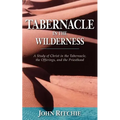 Tabernacle in the Wilderness: A Study of Christ in the Tabernacle, the Offerings, and the Priesthood - Paperback