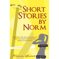 Short Stories by Norm: Stories That Will Make You Laugh, Cry, Warm Your Heart, Stir Your Mind, Maybe Change Your Life - Paperback