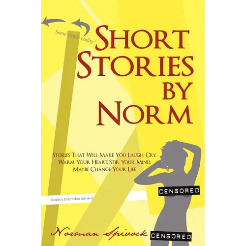 Short Stories by Norm: Stories That Will Make You Laugh, Cry, Warm Your Heart, Stir Your Mind, Maybe Change Your Life - Paperback