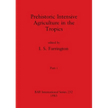 Prehistoric Intensive Agriculture in the Tropics, Part i - Paperback