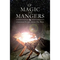 Of Magic and Mangers: Christmas Stories about The Story - Paperback