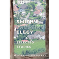 Smith's Crossing Elegy & Selected Stories - Paperback
