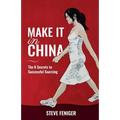 Make It in China: 6 Secrets to Successful Sourcing - Paperback