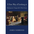 A New Way of Looking at Shakespeare's Stagecraft & Other Essays - Paperback