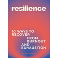 Resilience: 10 Ways to Recover from Burnout and Exhaustion - Hardcover