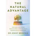 The Natural Advantage: How More Time Outside Reduces Stress, Improves Health and Boosts Social Connection - Paperback