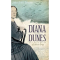 Diana of the Dunes: The True Story of Alice Gray - Hardcover