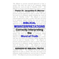 Biblical Misinterpretations: Correctly Interpreting the Word of Truth - Paperback