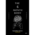 The 6 Month Body: Learn To Get Shredded - Fasting Done Right - Paperback