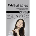 Fatal Fallacies: How Ideologues Repeal the Laws of Logic - Paperback