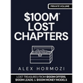 $100m Lost Chapters: Lost Treasures from $100M Offers, $100M Leads, and $100M Money Models - Hardcover