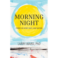 Morning Night: Poems on Spirit, Race, and Nature - Paperback