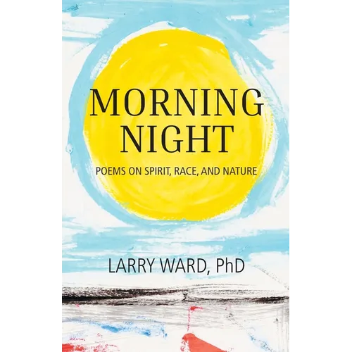 Morning Night: Poems on Spirit, Race, and Nature - Paperback