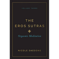 The Eros Sutras, Volume 3: Orgasmic Meditation - Paperback
