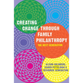 Creating Change Through Family Philanthropy: The Next Generation - Paperback