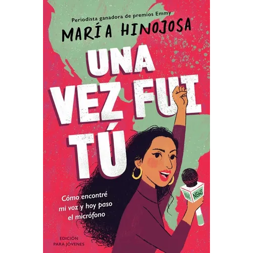 Una Vez Fui Tú -- Edición Para Jóvenes (Once I Was You -- Adapted for Young Readers): Cómo Encontré Mi Voz Y Hoy Paso El Micrófono - Paperback