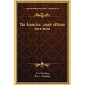 The Aquarian Gospel of Jesus the Christ - Hardcover