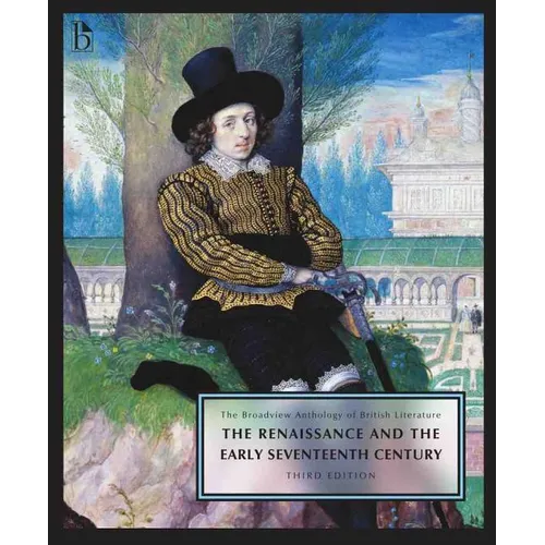 The Broadview Anthology of British Literature Volume 2: The Renaissance and the Early Seventeenth Century - Third Edition - Paperback