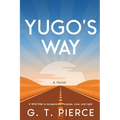 Yugo's Way: A Wild Ride to Acceptance, Purpose, Love, and Light - Paperback