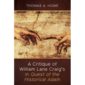A Critique of William Lane Craig's in Quest of the Historical Adam - Hardcover