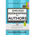 Simplified Bookkeeping for Authors: So, you're getting royalties - now what? - Paperback