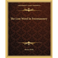The Lost Word In Freemasonry - Paperback