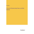 The Luck of Roaring Camp Poems, and Other Sketches - Hardcover