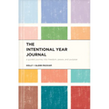 The Intentional Year Journal: A Guided Journey Into Freedom, Peace, and Purpose - Hardcover