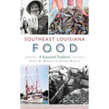 Southeast Louisiana Food: A Seasoned Tradition - Hardcover