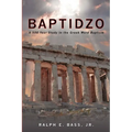 Baptidzo: A 500 Years Study in the Greek Word Baptism - Paperback