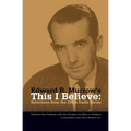Edward R. Murrow's This I Believe: Selections from the 1950s Radio Series - Paperback