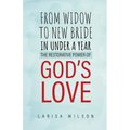 From Widow to New Bride in Under a Year: The Restorative Power of God's Love - Paperback