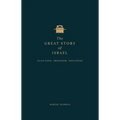 The Great Story of Israel: Election, Freedom, Holiness - Hardcover