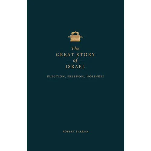 The Great Story of Israel: Election, Freedom, Holiness - Hardcover