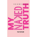 Shameless My Naked Truth - Hardcover