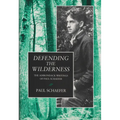 Defending the Wilderness: The Adirondack Writings of Paul Schaefer - Paperback