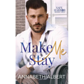 Make Me Stay: A Hurt/Comfort Small Town MM Roommates Romance - Paperback