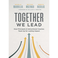Together We Lead: How Principals and Instructional Coaches Team Up for Lasting Impact (a Partnership Guide for Principals and Instructional Coaches) - Paperback