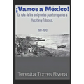 ¡Vamos a México!: La ruta de los emigrantes puertorriqueños a Yucatán y Tabasco. 1901-1910 - Paperback