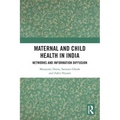 Maternal and Child Health in India: Networks and Information Diffusion - Paperback