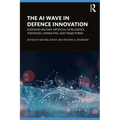 The AI Wave in Defence Innovation: Assessing Military Artificial Intelligence Strategies, Capabilities, and Trajectories - Paperback