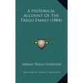 A Historical Account Of The Trego Family (1884) - Hardcover