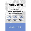 Third Degree: Leadership, Project Management and Old School Masonry - Paperback