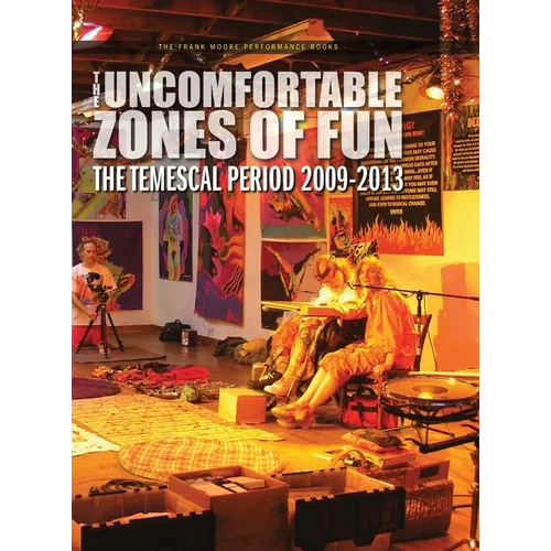 The Uncomfortable Zones of Fun: The Temescal Period 2009-2013 - Hardcover