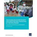 The Enabling Environment for Disaster Risk Financing in the Philippines: Country Diagnostic Assessment - Paperback