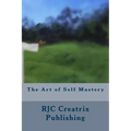 The Art of Self Mastery - Paperback