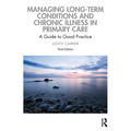 Managing Long-Term Conditions and Chronic Illness in Primary Care: A Guide to Good Practice - Paperback