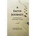 A Faith Journey: Steps of Faith From Here to God - Paperback