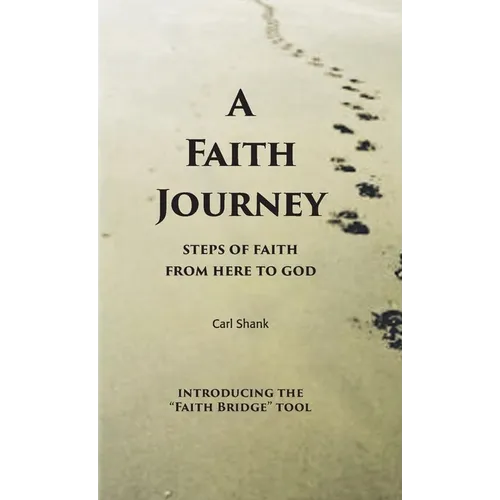 A Faith Journey: Steps of Faith From Here to God - Paperback