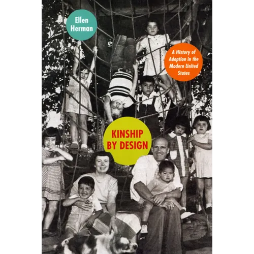 Kinship by Design: A History of Adoption in the Modern United States - Paperback